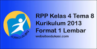 Rpp kls iv tema 5 subtema 1 pb 1. Rpp 1 Lembar Kelas 4 Tema 8 Kurikulum 2013 Revisi 2021 Websiteedukasi Com