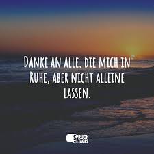 Ich wohne alleine mit meiner mutter zu hause und wir sitzen nur zu hause rum und handy, hausarbeit, nintendo kann ich nicht den ganzen tag machen. Spruche Alleinsein Die Besten Spruche Zum Thema Alleinsein