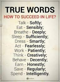 How To Success In Life Talk Softly Eat Sensibly Breathe Deeply Sleep Sufficiently Dress Smartly Act Fearlessl True Words Positive Quotes Life Quotes