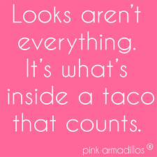 The day to remember all the things that i didn't get done on monday and push them off until wednesday. It S What S On The Inside That Counts Tacotuesday Tacos Funny Humor Pinkarmadillos Health Humor Cute Quotes Funny Relatable Memes