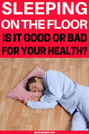 Sleeping On The Floor Is It Good Or Bad For Your Health Sleep On The Floor Healthy Sleep Flooring