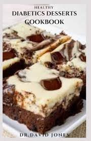 Healthy Diabetics Desserts Cookbook Quick And Easy Delicious And Healthy Diabetic Dessert Recipes Includes Meal Plan And Diabetics Dietary Management Jones Dr David 9798560296636 Amazon Com Books