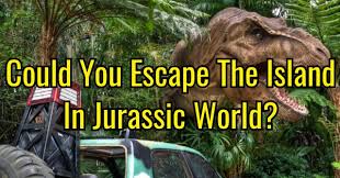Can you pass a bas. Could You Escape The Island In Jurassic World Quizdoo