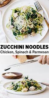 Zucchini Noodles With Chicken Spinach And Parmesan Are An Easy Gluten Free Paleo Best Healthy Dinner Recipes Healthy Noodle Recipes Zucchini Noodle Recipes