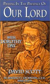 Diar padiany by john kudsay. 9780879739096 Praying In The Presence Of Our Lord With Dorothy Day Abebooks Day Dorothy Scott David E 0879739096