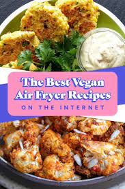 28 Vegan Air Fryer Recipes You Need To Try Air Fryer Recipes Healthy Recipes Air Fryer Recipes
