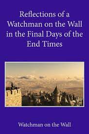 Ancient israelite cities often stationed watchmen on high walls or in watchtowers. Reflections Of A Watchman On The Wall In The Final Days Of The End Times Ebook By Watchman On The Wall 9780986092138 Rakuten Kobo United States