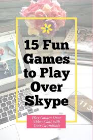 15 Fun Games To Play Over Skype Or Other Video Chat Adventures In Nanaland Games To Play With Kids Games To Play Fun Games