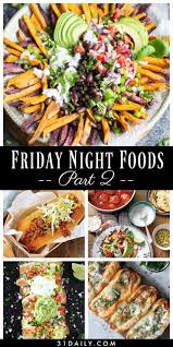Friday Night Foods That Are Classic Easy And Amazing Friday Night Foods Night Dinner Recipes Friday Dinner