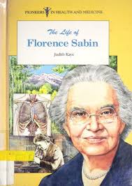 The life of Florence Sabin : Judith Kaye : Free Download, Borrow, and  Streaming : Internet Archive