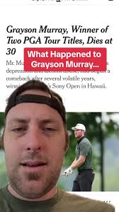 Remembering Golf Pro Grayson Murray: What Really Happened?