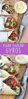 Vegan Eggplant Gyros Recipe Delish Knowledge Recipe Vegan Eggplant Recipes Vegan Recipes