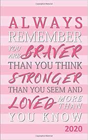 Great for decoration, poster and card. Always Remember You Are Braver Than You Think Stronger Than You Seem And Loved More Than You Know Monthly Weekly Planner With Inspirational Quotes Planners And Organizers For Women Pewter Penelope 9781979441537