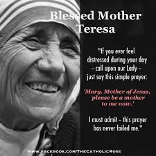 Mary Mother Of Jesus Please Be A Mother To Me Now 3 Mother Teresa Prayer Mother Teresa Mother Teresa Quotes