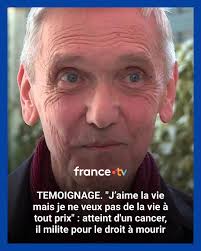 TEMOIGNAGE. "J'aime la vie mais je ne veux pas de la vie à tout prix" :  atteint d'un cancer, il milite pour le droit à mourir👉  https://ebx.sh/IUYjW5