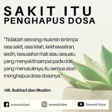Jadi hikmah diturunkan kesakitan atau bala bencana itu adalah sebagai cara untuk allah menghapuskan dosa kita berkenaan. O Xrhsths Bukutausiyahcinta Sto Twitter Tidaklah Seorang Mukmin Tertimpa Rasa Sakit Rasa Lelah Kekhawatiran Sedih Kesusahan Hati Atau Sesuatu Yang Menyakiti Sampai Pada Duri Yang Menusuknya Itu Semua Akan Menghapus Dosa