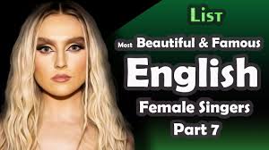 List , Most Beautiful & Famous English Female Singers , part 7
