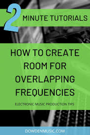 Two Minute Tutorial 3 Ways To Create Room For Overlapping Frequencies Music Mixing Electronic Music Recorder Music