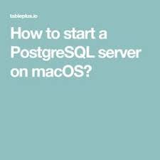 Postgresql How To Start A Postgresql Server On Macos Server Starting