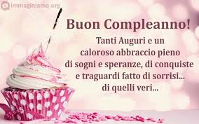 Buon Compleanno E Tanti Auguri E Un Caloroso Abbraccio Pieno Di Sogni E Speranze Di Conquiste E Auguri Di Compleanno Buon Compleanno Auguri Di Buon Compleanno