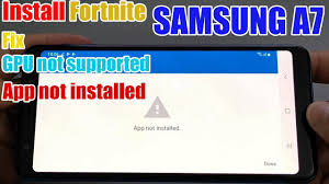However, in order to install and play the game on an unsupported os, windows report has compiled. Install Fortnite On Samsung Galaxy A7 Fix App Not Installed Gpu Not Supported Youtube
