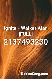 Ignite Walker Alan Full Roblox Id Roblox Music Codes Roblox Songs Music