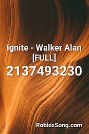 Maybe you would like to learn more about one of these? Ignite Walker Alan Full Roblox Id Roblox Music Codes Roblox How To Play Minecraft Songs