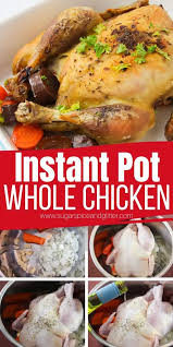 How To Cook A Whole Chicken In The Instant Pot A Step By Step Tutorial Plus Helpful Hints On Different Siz Stuffed Whole Chicken Cooking Whole Chicken Cooking