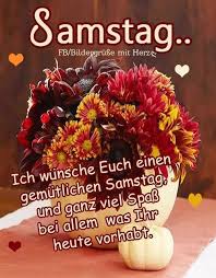 Pin Von Renate Kuscher Auf Guten Morgen Samstag Bilder Samstag Wochentage