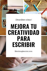 Aprende Como Aumentar Tu Creatividad Para La Escritura Curso De Escritura Creativa Consejos Sobre Escritura Como Escribir Un Libro