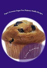 Oatmeal cookie recipe for diabetics 4. Super Awesome Sugar Free Diabetic Muffin Recipes Diabetic Recipes Book 3 Kindle Edition By Sommers Laura Cookbooks Food Wine Kindle Ebooks Amazon Com