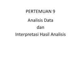 Check spelling or type a new query. Analisis Data Dan Interpretasi Hasil Analisis Ppt Download