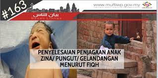 Anak zina pada asalnya dinasabkan kepada ibunya sebagaimana anak mula'anah dinasabkan kepada ibunya. Pejabat Mufti Wilayah Persekutuan Bayan Linnas Siri Ke 163 Penyelesaian Penjagaan Anak Zina Pungut Gelandangan Menurut Fiqh