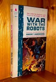 War With The Robots by Harrison, Harry: Very Good: Light signs of wear  Paperback: 7" x 4¼" (1962) 1st Edition | bbs