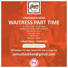 Selain itu, jam kerja yang hanya berkisar dari 4. Loker Bali Lowongan Kerja Waitress Part Time Kriteria Wanita Umur 20 25 Tahun P Aikerja Com