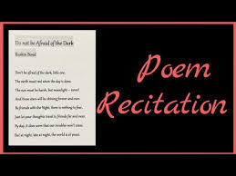The name of the poet and the book from which the passage is taken should be mentioned (no extra information about poem or poet is required). Don T Be Afraid Of The Dark English Poem Recitation Youtube