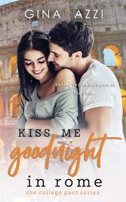 A true love story! norayma, 5 stars i adored lola and duncan's story! Kiss Me Goodnight In Rome A College Romance The College Pact Series Azzi Gina 9781733164238 Amazon Com Books