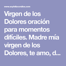 Virgen De Los Dolores Oracion Para Momentos Dificiles Madre Mia Virgen De Los Dolores Te Amo De Oracion Para Momentos Dificiles Momentos Dificiles Oraciones