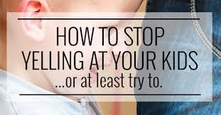 The point to make is that when your child is yelling you will not pay attention. How To Stop Yelling At Your Kids Picklebums