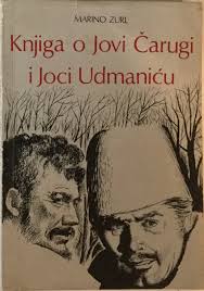 MARINO ZURL : KNJIGA O JOVI ČARUGI I JOCI UDMANIĆU