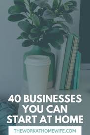 40 Businesses You Can Start From Home In 2020 Successful Business Tips Online Business Marketing Finding A New Job