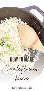 How To Make Cauliflower Rice Don T Waste The Crumbs Recipe In 2021 Vegetarian Recipes Easy How To Cook Cauliflower Cauliflower Rice