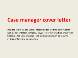 Check spelling or type a new query. Case Manager Cover Letter