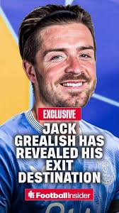 🚨𝐁𝐑𝐄𝐀𝐊𝐈𝐍𝐆: Jack Grealish’s destination has been revealed as he  prepares for Man City exit — here's the latest from our transfer  correspondent. 👇