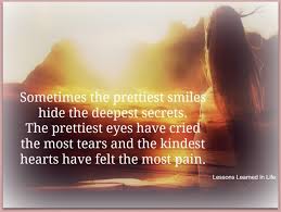 Searching for a famous smile quote? Lessons Learned In Lifesometimes The Prettiest Smiles Hide The Deepest Secrets Lessons Learned In Life