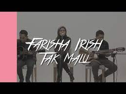 Tak malu farisha irish official audio. Akustar Farisha Irish Tak Malu Youtube