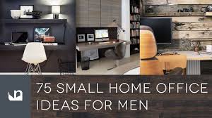 75 Small Home Office Ideas For Men Design Inspiration Youtube Organizing your home office can be a really big project!