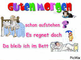 Lass mal aufstehen und was machen. Guten Morgen Picmix