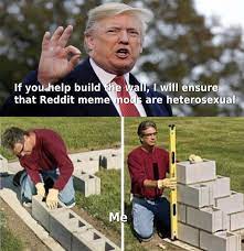 Some Sweet Build The Wall Memes Ftw Gallery