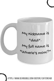 Nickname Is Dad Coffee Mug Father S Day Gift Dad Birthday Gift Christmas Gift New D Birthday Quotes Funny For Him Birthday Presents For Dad Dad Birthday